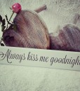 Always Kiss Me Goodnight Sign