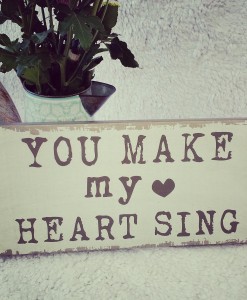 You Make My Heart Sing Sign