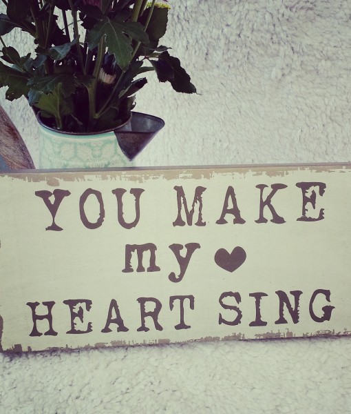 You Make My Heart Sing Sign